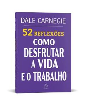 Imagem de 52 REFLEXOES - COMO DESFRUTAR A VIDA E O TRABALHO