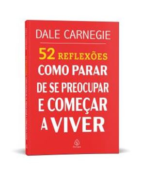 Imagem de 52 REFLEXOES - COMO PARAR DE SE PREOCUPAR E COMECAR A VIVER