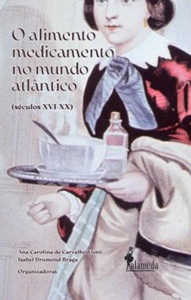 Picture of O ALIMENTO MEDICAMENTO NO MUNDO ATLANTICO (SECULOS XVI - XX)