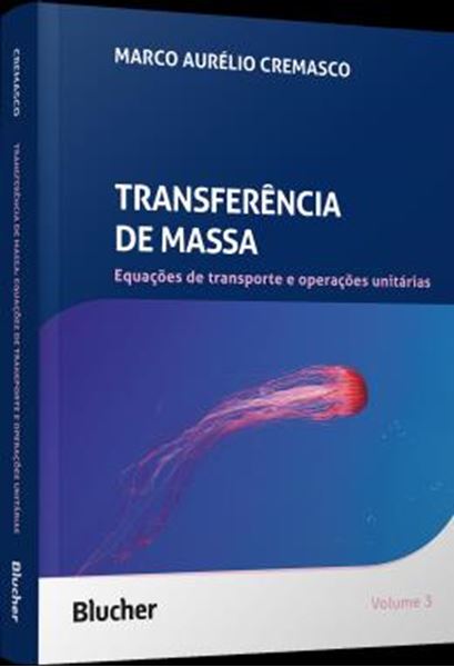 Picture of TRANSFERENCIA DE MASSA - VOLUME 3 - EQUACOES DE TRANSPORTE E OPERACOES UNITARIAS