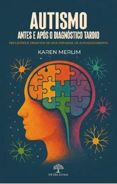 Imagem de AUTISMO - ANTES E APOS O DIAGNOSTICO TARDIO - REFLEXOES E DESAFIOS DE UMA JORNADA DE AUTODESCOBERTA