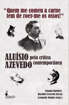 Imagem de “QUEM ME COMEU A CARNE TEM DE ROER-ME OS OSSOS!” - ALUISIO AZEVEDO PELA CRITICA CONTEMPORANEA - 2ª ED.