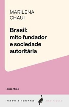 Imagem de COLECAO TEXTOS SINGULARES - BRASIL - MITO FUNDADOR E SOCIEDADE AUTORITARIA