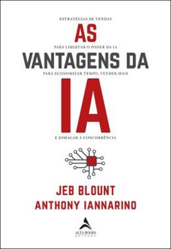 Imagem de AS VANTAGENS DA IA - ESTRATEGIAS DE VENDAS PARA LIBERTAR O PODER DA IA PARA ECONOMIZAR TEMPO, VENDER MAIS E ESMAGAR A CONCORRENCIA