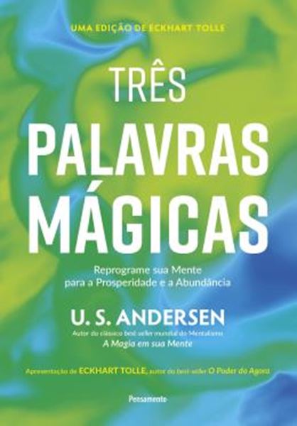 Picture of TRES PALAVRAS MAGICAS - REPROGRAME SUA MENTE PARA A PROSPERIDADE E A ABUNDANCIA