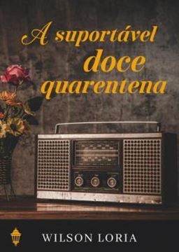 Imagem de A SUPORTAVEL DOCE QUARENTENA