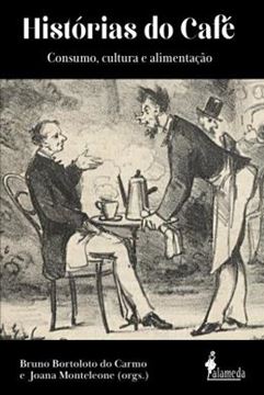 Imagem de HISTORIAS DO CAFE - CONSUMO, CULTURA E ALIMENTACAO