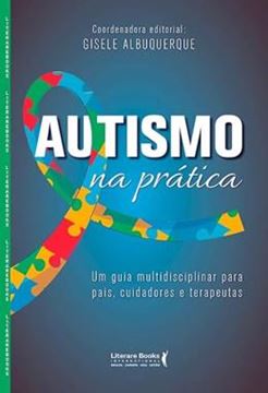 Imagem de AUTISMO NA PRATICA - UM GUIA MULTIDICIPLINAR PARA PAIS ,CUIDADORES E TERAPEUTAS