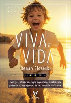 Imagem de VIVA A VIDA - MILAGRES, CIENCIA, PSICOLOGIA, EXPERIENCIAS, VISOES MAIS PROFUNDAS NA NOSSA JORNADA DE VIDA PESSOAL E PROFISSIONAL