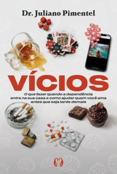 Picture of VICIOS - O QUE FAZER QUANDO A DEPENDENCIA ENTRA NA SUA CASA E COMO AJUDAR QUEM VOCE AMA ANTES QUE SEJA TARDE DEMAIS