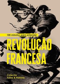 Imagem de 100 MINUTOS PARA ENTENDER REVOLUCAO FRANCESA