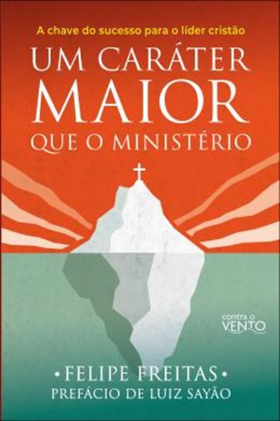 Picture of UM CARATER MAIOR QUE O MINISTERIO - A CHAVE DO SUCESSO PARA O LIDER CRISTAO