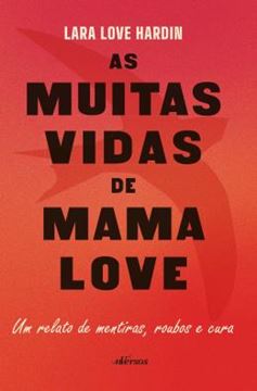 Imagem de AS MUITAS VIDAS DE MAMA LOVE - UM RELATO DE MENTIRAS, ROUBOS E CURA