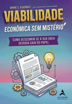 Imagem de VIABILIDADE ECONOMICA SEM MISTERIO - COMO DESCOBRIR SE A SUA IDEIA DEVERIA SAIR DO PAPEL