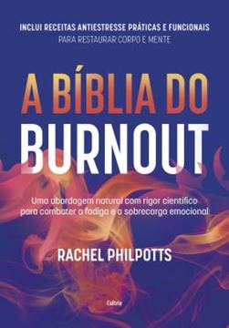 Imagem de A BIBLIA DO BURNOUT - UMA ABORDAGEM NATURAL COM RIGOR CIENTIFICO PARA COMBATER A FADIGA E A SOBRECARGA EMOCIONAL