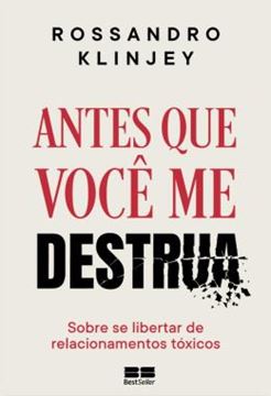 Imagem de ANTES QUE VOCE ME DESTRUA - SOBRE SE LIBERTAR DE RELACIONAMENTOS TOXICOS