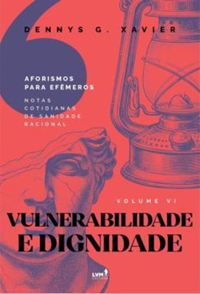 Picture of VULNERABILIDADE E DIGNIDADE - AFORISMO PARA EFEMEROS - VOL VI