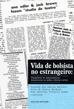 Imagem de VIDA DE BOLSISTA NO ESTRANGEIRO: TRAJETORIA DE PESQUISADORES BRASILEIROS EM SAUDE, CIENCIA E ARTES