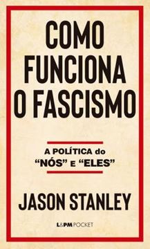 Imagem de COMO FUNCIONA O FASCISMO - A POLITICA DO “NOS” E “ELES”